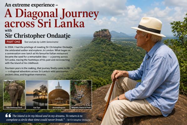 An extreme experience – A Diagonal Journey across Sri Lanka with Sir Christopher Ondaatje