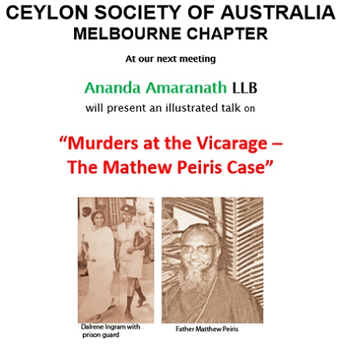 CEYLON SOCIETY OF AUSTRALIA - MELBOURNE CHAPTER - Murders at the Vicarage - The Mathew Peiris Case' - By Ananda Amaranath LLB
