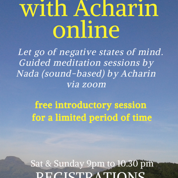 Meditation with Acharin online via zoom platform, regularly every Saturday and Sunday 9pm to  10.30pm (Sydney time)