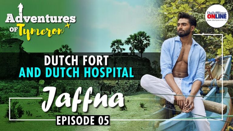 Adventures of Tymeron | Jaffna – Episode 05 : Dutch Fort and Dutch Hospital