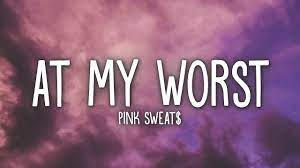 Pink Sweat$ – At My Worst (Lyrics)
