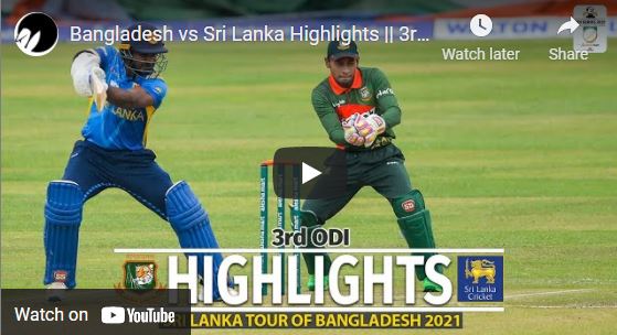 Watch Cricket Highlights – Bangladesh vs Sri Lanka – 3rd ODI – Sri Lanka tour of Bangladesh 28 May 2021
