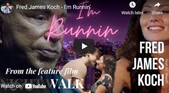The title song to the Major motion picture “Night Walk” – Fred James Koch – I’m Runnin’