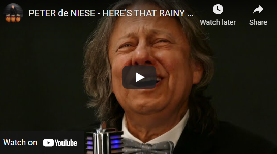 PETER de NIESE – HERE’S THAT RAINY DAY – MUSIC BY JIMMY VAN HEUSEN LYRICS BY JOHNNY BURKE