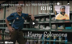 Cricket Yarns with RH6 - Ep 2 - Harry Solomons - Founder and Owner of Kingsgrove Sports Centre