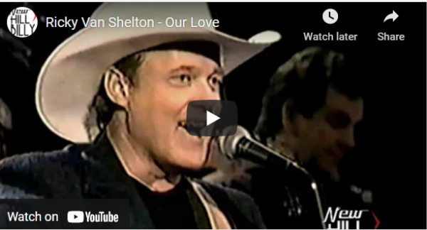 Ricky Van Shelton - Our Love" A Kelly-Klassic