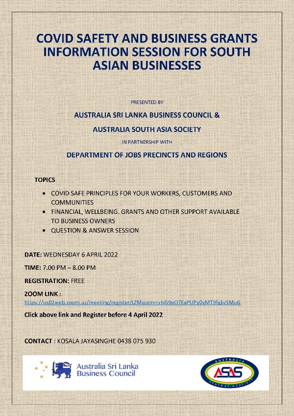 COVID SAFE PRINCIPLES FOR YOUR WORKERS, CUSTOMERS AND COMMUNITIES  FINANCIAL, WELLBEING. GRANTS AND OTHER SUPPORT AVAILABLE TO BUSINESS OWNERS - PRESENTED BY AUSTRALIA SRI LANKA BUSINESS COUNCIL & AUSTRALIA SOUTH ASIA SOCIETY ( WEDNESDAY 6 APRIL 2022 – 7 - 8pm)
