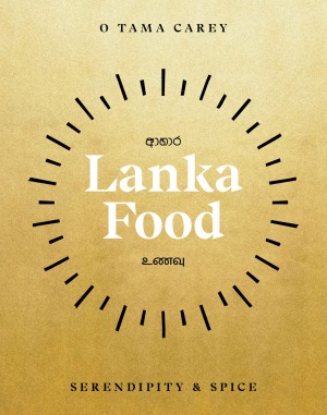 Cook up a Sri Lankan spread from O Tama Carey's new cookbook - by O TAMA CAREY a Sri Lankan meal