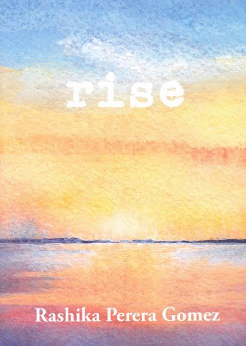 NEW BOOK OF POEMS - "RISE" by Dr. Rashika Perera Gomez