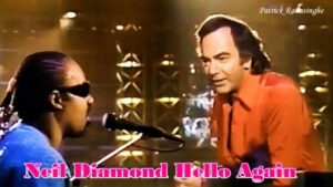 Neil Diamond Hello Again with Carol Burnett & Stevie Wonder – by Patrick Ranasinghe