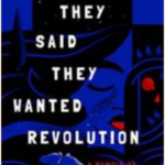 BOOK REVIEW: They Said They Wanted Revolution by Neda Toloui - Semnani - By George Somasundaram