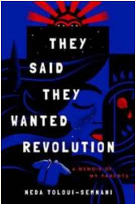 BOOK REVIEW: They Said They Wanted Revolution by Neda Toloui - Semnani - By George Somasundaram
