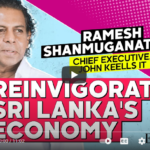 Ramesh Shanmuganathan on reinvigorating Sri Lanka's economy