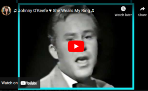 A Kelly Klassic  – Johnny O’Keefe – “She Wears My Ring ” – by Des Kelly
