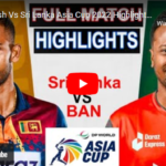 Watch Highlights of Asia Cup 2022 - Sri Lanka vs Bangladesh
