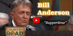 “IT’S SUPPERTIME” “Bill Anderson sings a classic Jimmie Davis gospel song” – by Des Kelly