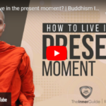 How to live in the present moment? |