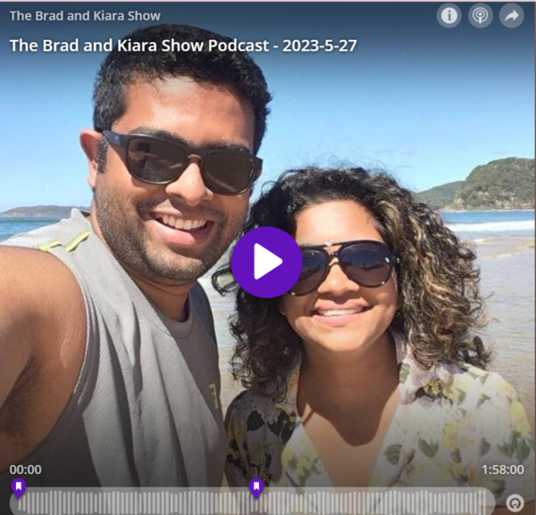 The Brad and Kiara Show Podcast - 2023-5-27