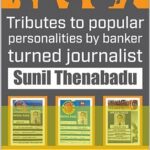 Tributes to Popular Personalities by banker turned journalist Sunil Thenabadu