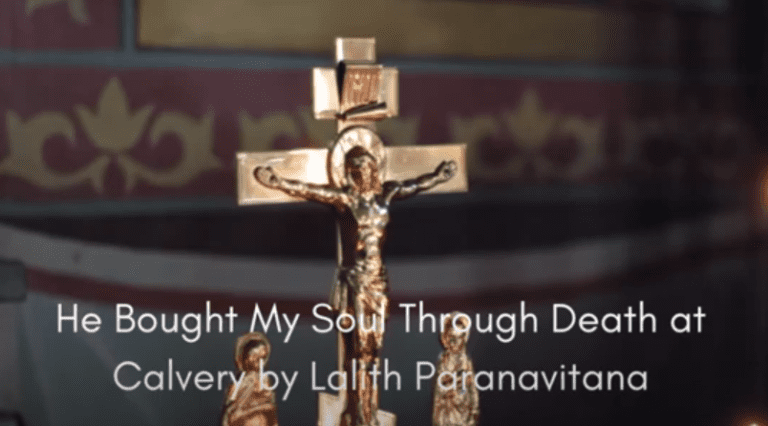 He Bought My Soul Through Death at Calvery – by Lalith Paranavitana (Especially for Good Friday)