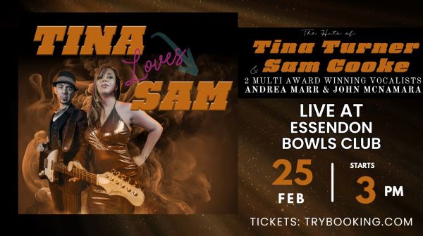 TIna Loves Sam @ Essendon Bowls Club 25th Feb 2024 at 3pm (Melbourne event) 