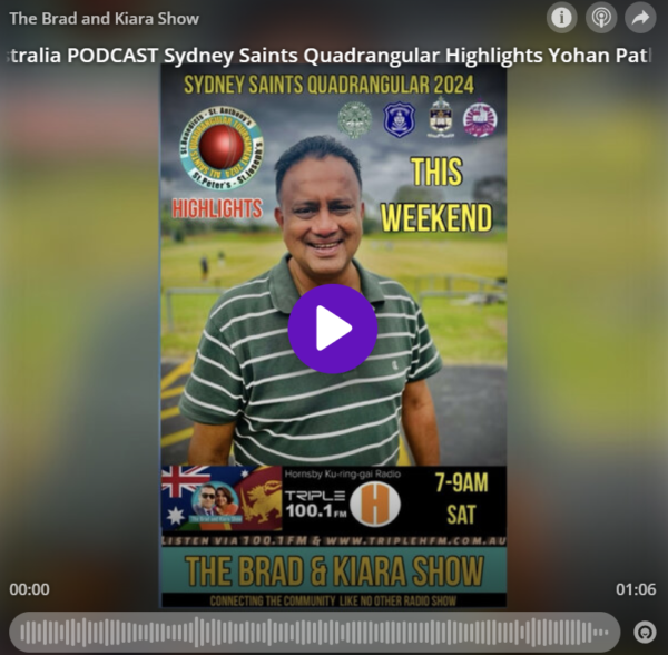 The Brad & Kiara Show from Sydney Australia PODCAST Sydney Saints Quadrangular Highlights Yohan Pathinather President of The Sydney Bens