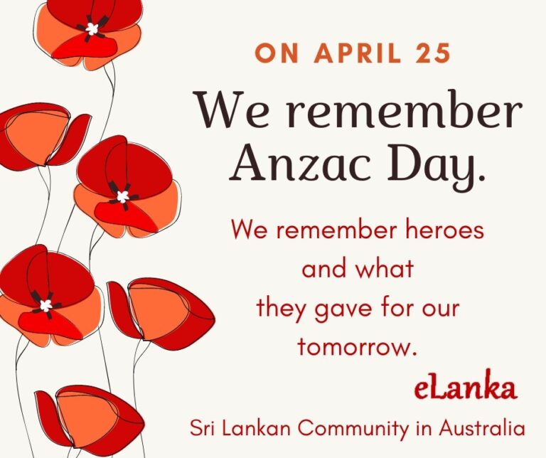Anzac Day: eLanka, the Sri Lankan community in Australia, remembers the human cost of war, lest we forget. We strive to create a more peaceful future!
