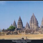  SILENT SENTINELS OF ANCIENT GLORY. THE PRAMBANAN HINDU TEMPLES OF EAST JAVA – by Bernard VanCuylenburg