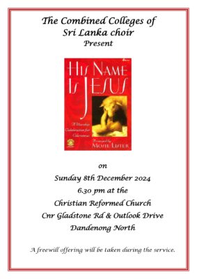 The Combined Colleges of Sri Lanka choir Present - His Name Is Jesus - 8th December 2024 - 6.30 pm ( Melbourne Event )