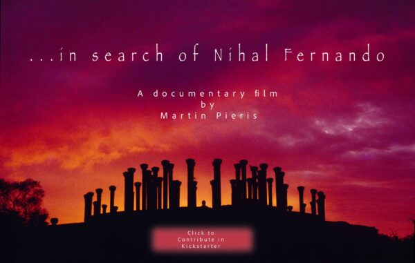 in search of Nihal Fernando A documentary film by Martin Pieris