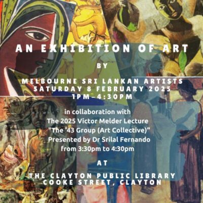 AN EXHIBITION OF ART MELBOURNE SRI LANKAN ARTISTS - SATURDAY 8 FEBRUARY 2025 - 1PM-430PM ( MELBOURNE Event )