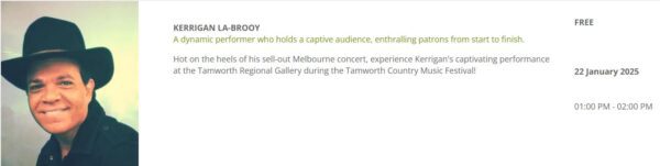 Kerrigan La-Brooy is excited to be performing at the Tamworth Regional Gallery - Wed 22nd Jan 2025 - 1PM To 2PM ( Sydney Event )