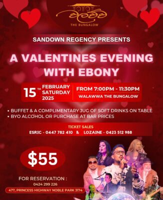 SANDOWN REGEANCY PRESENTS - A VALENTIES EVENING WITH EBONY - 15 FEBRUARY 2025 - 7.30 PM – 11.30 PM ( Melbourne Event )