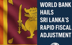 Sri Lanka Achieves Largest Fiscal Adjustment in History, Says World Bank