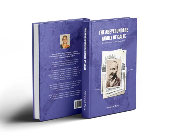 The Abeyesundere Family of Galle — the first comprehensive account of a remarkable family legacy - by Dr. Nirmala M. Pieris