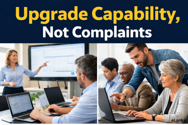 Upgrade Capability, Not Complaints - By Alok Das