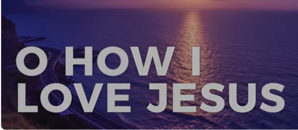 O How I Love Jesus 01
