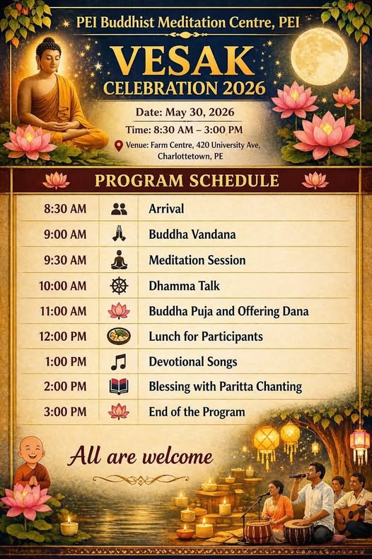 PEI Buddhist Meditation Centre, Vesak Celebration 2026, Vesak 2026 Canada, Charlottetown Vesak Celebration, Buddhist event PEI, Prince Edward Island Buddhist community, Vesak festival Canada, Buddha Vandana, Buddhist meditation session, Dhamma Talk PEI, Buddha Puja, Dana offering, Paritta Chanting, Buddhist devotional songs, Sri Lankan Buddhists in Canada, Buddhist cultural event, Vesak program schedule, mindfulness meditation Canada, Buddhist teachings PEI, Vesak Day celebration, Canadian Buddhist events 2026, Farm Centre Charlottetown, PEI community events, spiritual gathering Canada, Buddhist ceremony Canada, meditation and mindfulness event, Sri Lankan community PEI, Buddhist religious celebration, family Vesak event, all are welcome Vesak